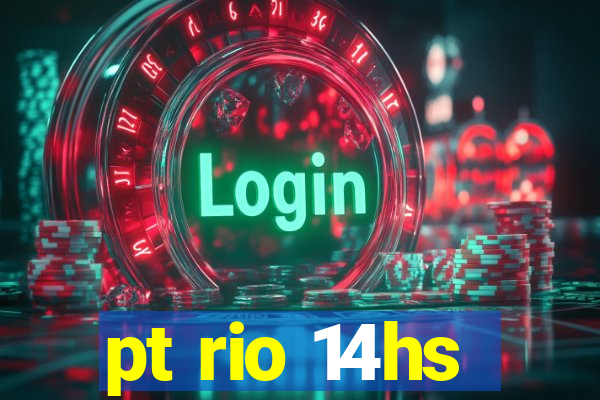 pt rio 14hs